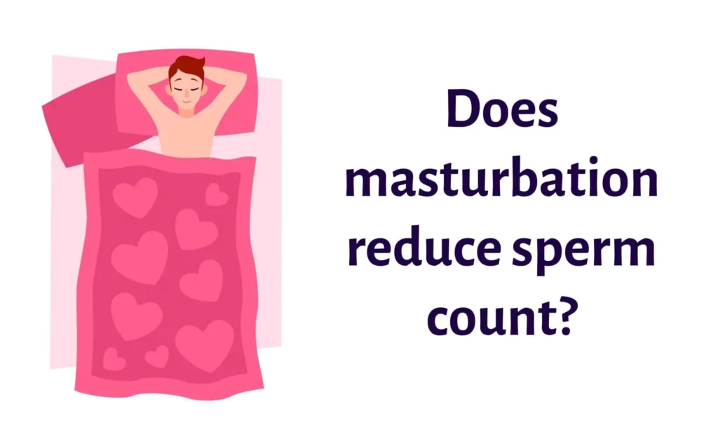 Does masturbation reduce sperm count