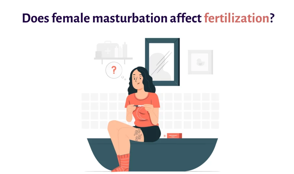 Does female masturbation affect fertilization