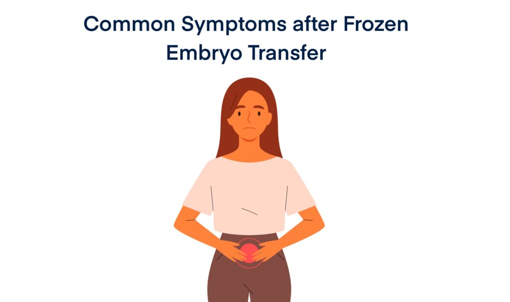 Common Symptoms after Frozen Embryo Transfer