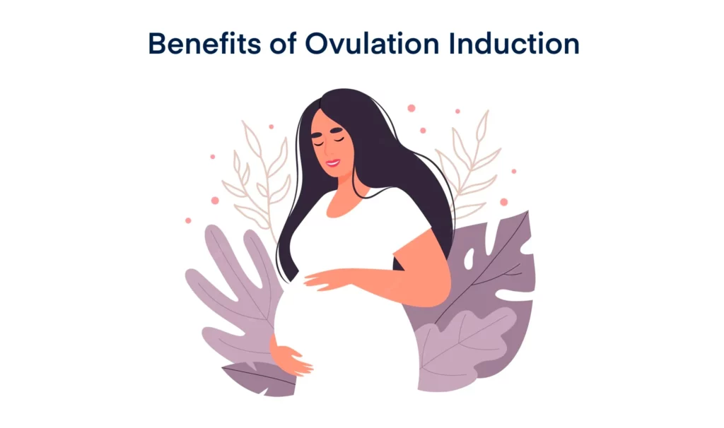 Benefits of Ovulation Induction