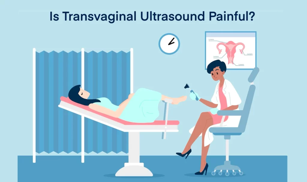 Is Transvaginal Ultrasound Painful
